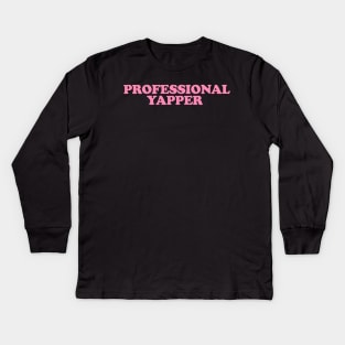 Professional Yapper, What Is Bro Yapping About, Certified Yapper Slang Internet Trend, Y2k Clothing Kids Long Sleeve T-Shirt